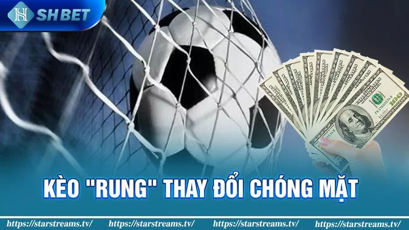 Kèo nào không nên cược trong bóng đá để tránh "ném tiền qua cửa sổ" 4 Kèo "rung" thay đổi chóng mặt